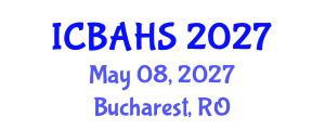 International Conference on Biomedical and Health Sciences (ICBAHS) May 08, 2027 - Bucharest, Romania