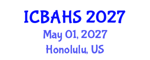 International Conference on Biomedical and Health Sciences (ICBAHS) May 01, 2027 - Honolulu, United States International Conference on Biomedical and Health Sciences (ICBAHS) May 01, 2027 - Honolulu, United States