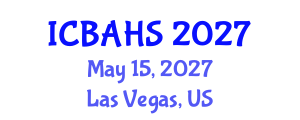 International Conference on Biomedical and Health Sciences (ICBAHS) May 15, 2027 - Las Vegas, United States International Conference on Biomedical and Health Sciences (ICBAHS) May 15, 2027 - Las Vegas, United States