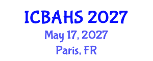 International Conference on Biomedical and Health Sciences (ICBAHS) May 17, 2027 - Paris, France International Conference on Biomedical and Health Sciences (ICBAHS) May 17, 2027 - Paris, France
