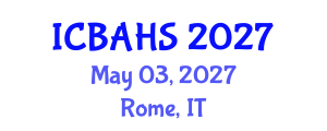 International Conference on Biomedical and Health Sciences (ICBAHS) May 03, 2027 - Rome, Italy International Conference on Biomedical and Health Sciences (ICBAHS) May 03, 2027 - Rome, Italy