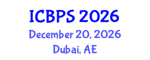 International Conference on Biomedical and Pharmaceutical Sciences (ICBPS) December 20, 2026 - Dubai, United Arab Emirates International Conference on Biomedical and Pharmaceutical Sciences (ICBPS) December 20, 2026 - Dubai, United Arab Emirates