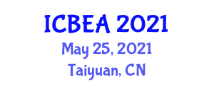 International Conference on Biomedical Engineering and Applications (ICBEA) May 25, 2021 - Taiyuan, China