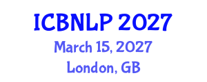 International Conference on Biomedical Natural Language Processing (ICBNLP) March 15, 2027 - London, United Kingdom International Conference on Biomedical Natural Language Processing (ICBNLP) March 15, 2027 - London, United Kingdom