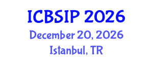 International Conference on Biomedical Signal and Image Processing (ICBSIP) December 20, 2026 - Istanbul, Turkey International Conference on Biomedical Signal and Image Processing (ICBSIP) December 20, 2026 - Istanbul, Turkey