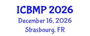 International Conference on Biophysics and Medical Physics (ICBMP) December 16, 2026 - Strasbourg, France International Conference on Biophysics and Medical Physics (ICBMP) December 16, 2026 - Strasbourg, France