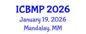 International Conference on Biophysics and Medical Physics (ICBMP) January 19, 2026 - Mandalay, Myanmar International Conference on Biophysics and Medical Physics (ICBMP) January 19, 2026 - Mandalay, Myanmar