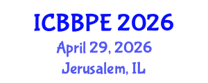 International Conference on Bioscience, Biochemical and Pharmaceutical Engineering (ICBBPE) April 29, 2026 - Jerusalem, Israel