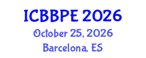 International Conference on Bioscience, Biochemical and Pharmaceutical Engineering (ICBBPE) October 25, 2026 - Barcelona, Spain