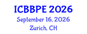 International Conference on Bioscience, Biochemical and Pharmaceutical Engineering (ICBBPE) September 16, 2026 - Zurich, Switzerland