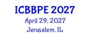 International Conference on Bioscience, Biochemical and Pharmaceutical Engineering (ICBBPE) April 29, 2027 - Jerusalem, Israel International Conference on Bioscience, Biochemical and Pharmaceutical Engineering (ICBBPE) April 29, 2027 - Jerusalem, Israel