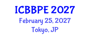 International Conference on Bioscience, Biochemical and Pharmaceutical Engineering (ICBBPE) February 25, 2027 - Tokyo, Japan