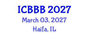 International Conference on Bioscience, Biochemistry and Bioinformatics (ICBBB) March 03, 2027 - Haifa, Israel International Conference on Bioscience, Biochemistry and Bioinformatics (ICBBB) March 03, 2027 - Haifa, Israel