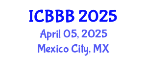 International Conference on Bioscience, Biotechnology, and Biochemistry (ICBBB) April 05, 2025 - Mexico City, Mexico