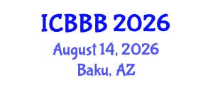 International Conference on Bioscience, Biotechnology, and Biochemistry (ICBBB) August 14, 2026 - Baku, Azerbaijan International Conference on Bioscience, Biotechnology, and Biochemistry (ICBBB) August 14, 2026 - Baku, Azerbaijan