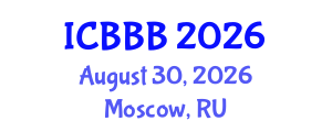 International Conference on Bioscience, Biotechnology, and Biochemistry (ICBBB) August 30, 2026 - Moscow, Russia International Conference on Bioscience, Biotechnology, and Biochemistry (ICBBB) August 30, 2026 - Moscow, Russia