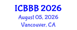 International Conference on Bioscience, Biotechnology, and Biochemistry (ICBBB) August 05, 2026 - Vancouver, Canada International Conference on Bioscience, Biotechnology, and Biochemistry (ICBBB) August 05, 2026 - Vancouver, Canada