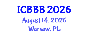 International Conference on Bioscience, Biotechnology, and Biochemistry (ICBBB) August 14, 2026 - Warsaw, Poland International Conference on Bioscience, Biotechnology, and Biochemistry (ICBBB) August 14, 2026 - Warsaw, Poland