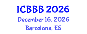 International Conference on Bioscience, Biotechnology, and Biochemistry (ICBBB) December 16, 2026 - Barcelona, Spain International Conference on Bioscience, Biotechnology, and Biochemistry (ICBBB) December 16, 2026 - Barcelona, Spain