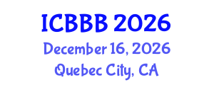 International Conference on Bioscience, Biotechnology, and Biochemistry (ICBBB) December 16, 2026 - Quebec City, Canada International Conference on Bioscience, Biotechnology, and Biochemistry (ICBBB) December 16, 2026 - Quebec City, Canada