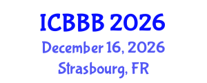 International Conference on Bioscience, Biotechnology, and Biochemistry (ICBBB) December 16, 2026 - Strasbourg, France International Conference on Bioscience, Biotechnology, and Biochemistry (ICBBB) December 16, 2026 - Strasbourg, France