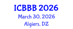 International Conference on Bioscience, Biotechnology, and Biochemistry (ICBBB) March 30, 2026 - Algiers, Algeria International Conference on Bioscience, Biotechnology, and Biochemistry (ICBBB) March 30, 2026 - Algiers, Algeria