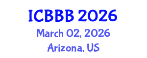 International Conference on Bioscience, Biotechnology, and Biochemistry (ICBBB) March 02, 2026 - Arizona, United States International Conference on Bioscience, Biotechnology, and Biochemistry (ICBBB) March 02, 2026 - Arizona, United States