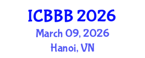 International Conference on Bioscience, Biotechnology, and Biochemistry (ICBBB) March 09, 2026 - Hanoi, Vietnam International Conference on Bioscience, Biotechnology, and Biochemistry (ICBBB) March 09, 2026 - Hanoi, Vietnam