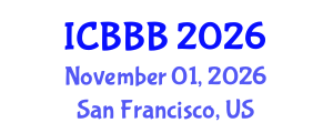 International Conference on Bioscience, Biotechnology, and Biochemistry (ICBBB) November 01, 2026 - San Francisco, United States International Conference on Bioscience, Biotechnology, and Biochemistry (ICBBB) November 01, 2026 - San Francisco, United States