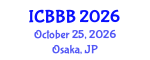 International Conference on Bioscience, Biotechnology, and Biochemistry (ICBBB) October 25, 2026 - Osaka, Japan International Conference on Bioscience, Biotechnology, and Biochemistry (ICBBB) October 25, 2026 - Osaka, Japan