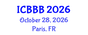 International Conference on Bioscience, Biotechnology, and Biochemistry (ICBBB) October 28, 2026 - Paris, France International Conference on Bioscience, Biotechnology, and Biochemistry (ICBBB) October 28, 2026 - Paris, France