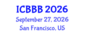 International Conference on Bioscience, Biotechnology, and Biochemistry (ICBBB) September 27, 2026 - San Francisco, United States International Conference on Bioscience, Biotechnology, and Biochemistry (ICBBB) September 27, 2026 - San Francisco, United States