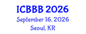 International Conference on Bioscience, Biotechnology, and Biochemistry (ICBBB) September 16, 2026 - Seoul, Republic of Korea International Conference on Bioscience, Biotechnology, and Biochemistry (ICBBB) September 16, 2026 - Seoul, Republic of Korea