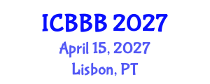International Conference on Bioscience, Biotechnology, and Biochemistry (ICBBB) April 15, 2027 - Lisbon, Portugal International Conference on Bioscience, Biotechnology, and Biochemistry (ICBBB) April 15, 2027 - Lisbon, Portugal