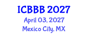 International Conference on Bioscience, Biotechnology, and Biochemistry (ICBBB) April 03, 2027 - Mexico City, Mexico