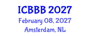 International Conference on Bioscience, Biotechnology, and Biochemistry (ICBBB) February 08, 2027 - Amsterdam, Netherlands International Conference on Bioscience, Biotechnology, and Biochemistry (ICBBB) February 08, 2027 - Amsterdam, Netherlands