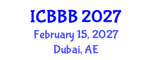 International Conference on Bioscience, Biotechnology, and Biochemistry (ICBBB) February 15, 2027 - Dubai, United Arab Emirates International Conference on Bioscience, Biotechnology, and Biochemistry (ICBBB) February 15, 2027 - Dubai, United Arab Emirates