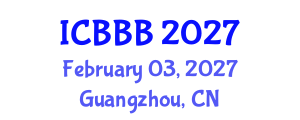 International Conference on Bioscience, Biotechnology, and Biochemistry (ICBBB) February 03, 2027 - Guangzhou, China International Conference on Bioscience, Biotechnology, and Biochemistry (ICBBB) February 03, 2027 - Guangzhou, China