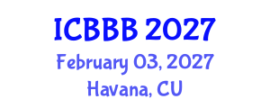 International Conference on Bioscience, Biotechnology, and Biochemistry (ICBBB) February 03, 2027 - Havana, Cuba International Conference on Bioscience, Biotechnology, and Biochemistry (ICBBB) February 03, 2027 - Havana, Cuba