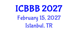 International Conference on Bioscience, Biotechnology, and Biochemistry (ICBBB) February 15, 2027 - Istanbul, Turkey International Conference on Bioscience, Biotechnology, and Biochemistry (ICBBB) February 15, 2027 - Istanbul, Turkey