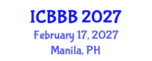 International Conference on Bioscience, Biotechnology, and Biochemistry (ICBBB) February 17, 2027 - Manila, Philippines International Conference on Bioscience, Biotechnology, and Biochemistry (ICBBB) February 17, 2027 - Manila, Philippines