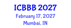 International Conference on Bioscience, Biotechnology, and Biochemistry (ICBBB) February 17, 2027 - Mumbai, India International Conference on Bioscience, Biotechnology, and Biochemistry (ICBBB) February 17, 2027 - Mumbai, India