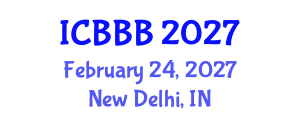International Conference on Bioscience, Biotechnology, and Biochemistry (ICBBB) February 24, 2027 - New Delhi, India International Conference on Bioscience, Biotechnology, and Biochemistry (ICBBB) February 24, 2027 - New Delhi, India