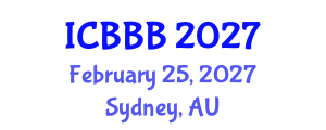 International Conference on Bioscience, Biotechnology, and Biochemistry (ICBBB) February 25, 2027 - Sydney, Australia International Conference on Bioscience, Biotechnology, and Biochemistry (ICBBB) February 25, 2027 - Sydney, Australia