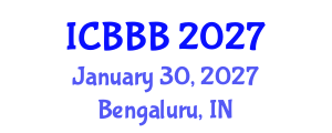 International Conference on Bioscience, Biotechnology, and Biochemistry (ICBBB) January 30, 2027 - Bengaluru, India International Conference on Bioscience, Biotechnology, and Biochemistry (ICBBB) January 30, 2027 - Bengaluru, India