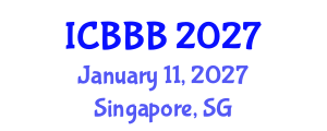International Conference on Bioscience, Biotechnology, and Biochemistry (ICBBB) January 11, 2027 - Singapore, Singapore International Conference on Bioscience, Biotechnology, and Biochemistry (ICBBB) January 11, 2027 - Singapore, Singapore