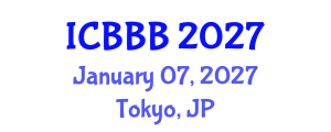 International Conference on Bioscience, Biotechnology, and Biochemistry (ICBBB) January 07, 2027 - Tokyo, Japan International Conference on Bioscience, Biotechnology, and Biochemistry (ICBBB) January 07, 2027 - Tokyo, Japan