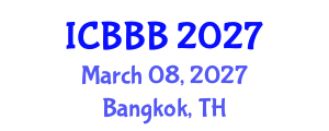 International Conference on Bioscience, Biotechnology, and Biochemistry (ICBBB) March 08, 2027 - Bangkok, Thailand