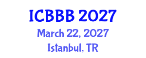 International Conference on Bioscience, Biotechnology, and Biochemistry (ICBBB) March 22, 2027 - Istanbul, Turkey International Conference on Bioscience, Biotechnology, and Biochemistry (ICBBB) March 22, 2027 - Istanbul, Turkey
