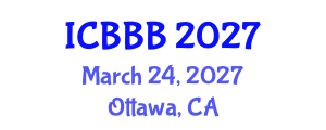 International Conference on Bioscience, Biotechnology, and Biochemistry (ICBBB) March 24, 2027 - Ottawa, Canada